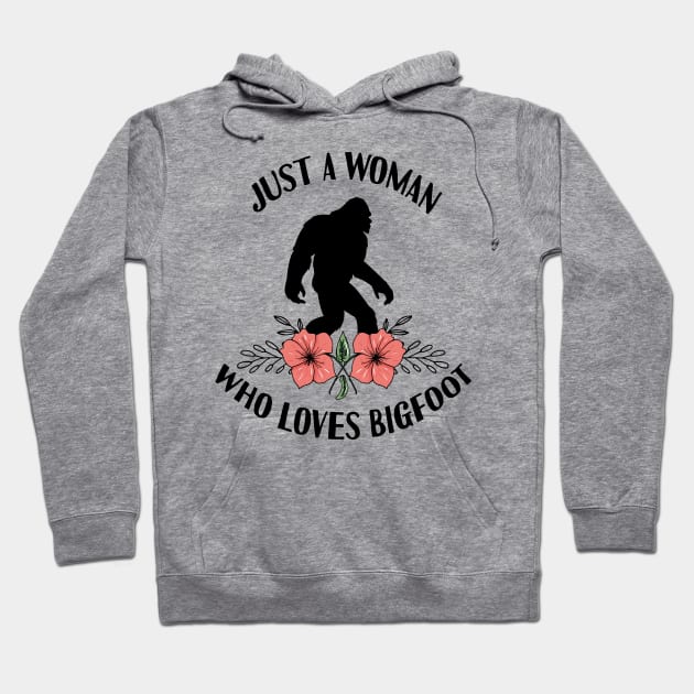 Just a woman who loves bigfoot Hoodie by Tesszero